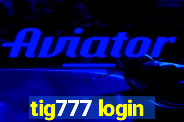 tig777 login